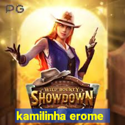 kamilinha erome